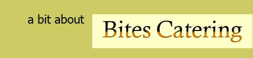 A bit about Bites Catering